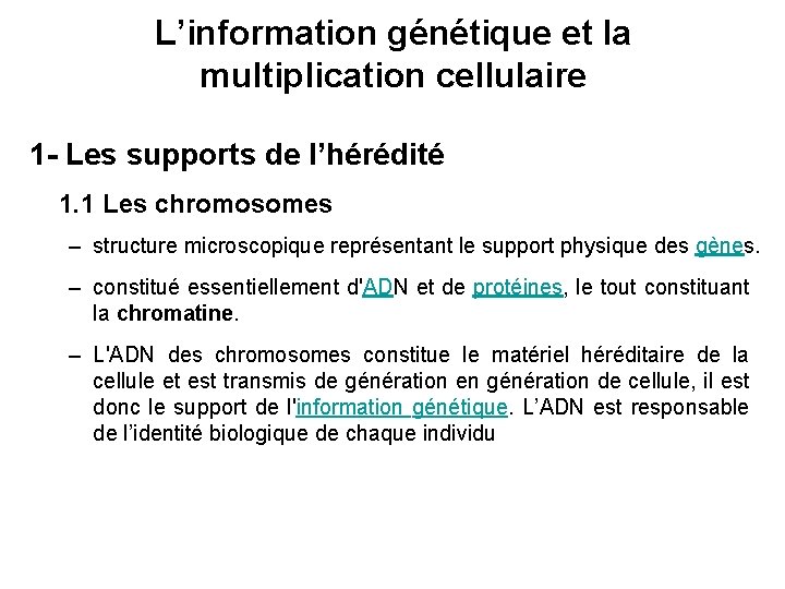 L’information génétique et la multiplication cellulaire 1 - Les supports de l’hérédité 1. 1