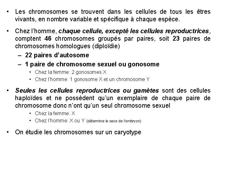  • Les chromosomes se trouvent dans les cellules de tous les êtres vivants,