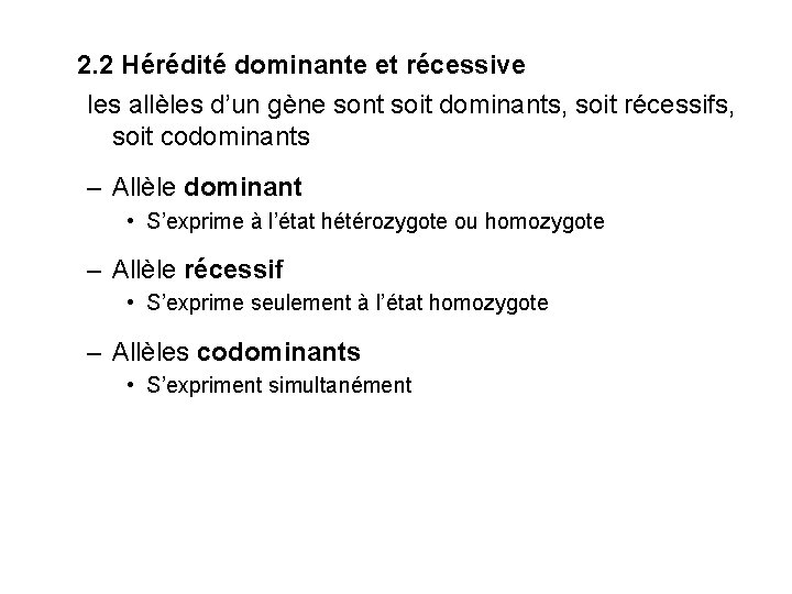 2. 2 Hérédité dominante et récessive les allèles d’un gène sont soit dominants, soit