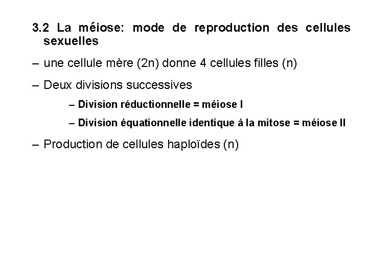 3. 2 La méiose: mode de reproduction des cellules sexuelles – une cellule mère