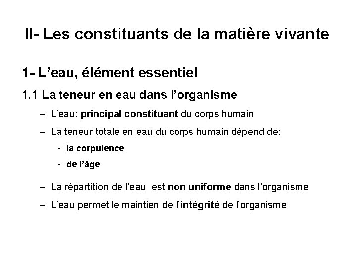 II- Les constituants de la matière vivante 1 - L’eau, élément essentiel 1. 1