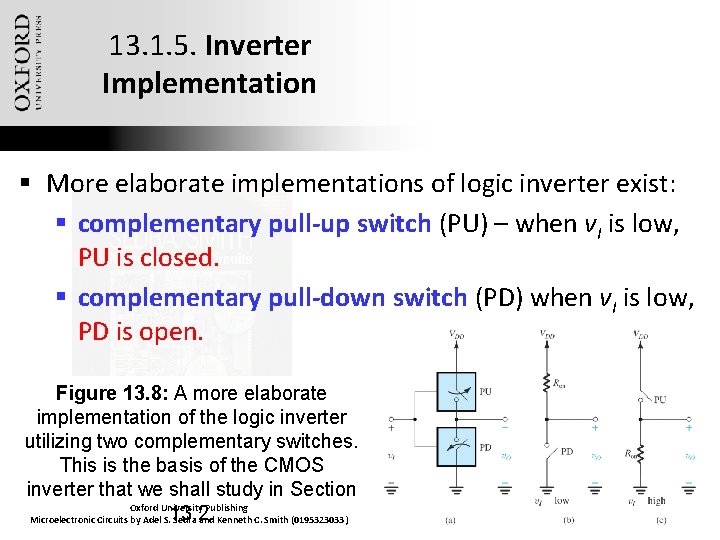 13. 1. 5. Inverter Implementation § More elaborate implementations of logic inverter exist: §