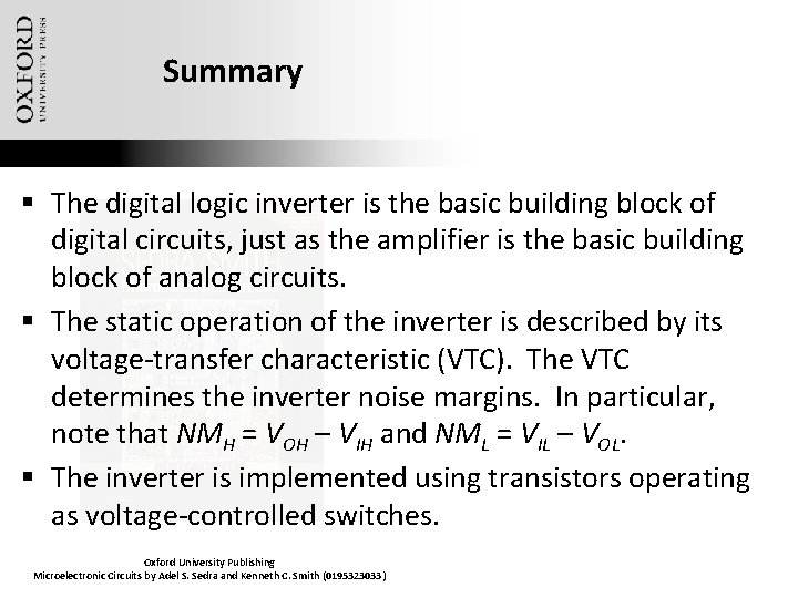 Summary § The digital logic inverter is the basic building block of digital circuits,