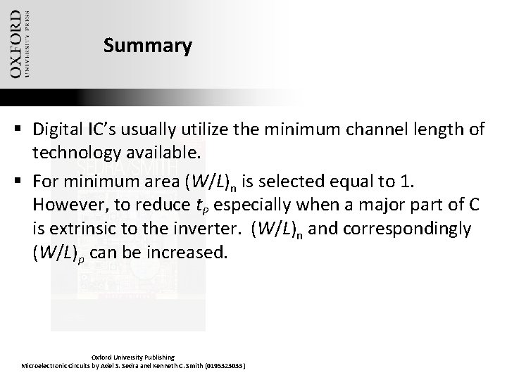 Summary § Digital IC’s usually utilize the minimum channel length of technology available. §