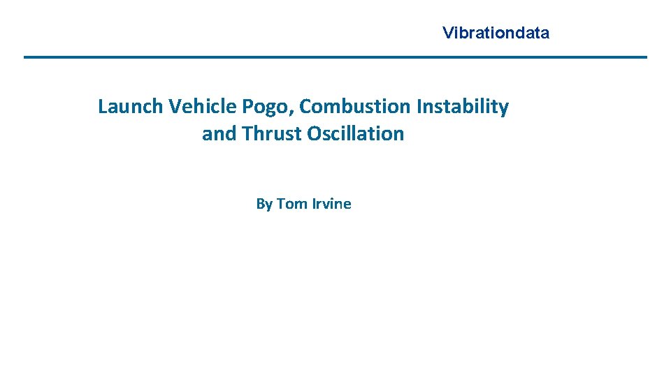 Vibrationdata Launch Vehicle Pogo, Combustion Instability and Thrust Oscillation By Tom Irvine 