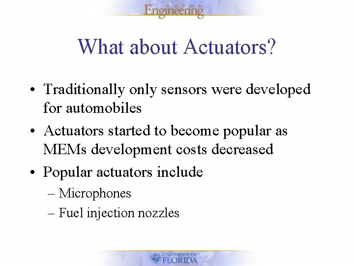 What about Actuators? • Traditionally only sensors were developed for automobiles • Actuators started