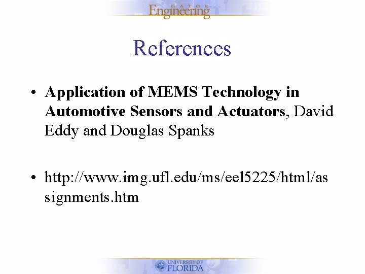 References • Application of MEMS Technology in Automotive Sensors and Actuators, David Eddy and