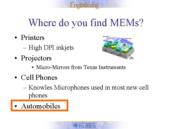 Where do you find MEMs? • Printers – High DPI inkjets • Projectors •