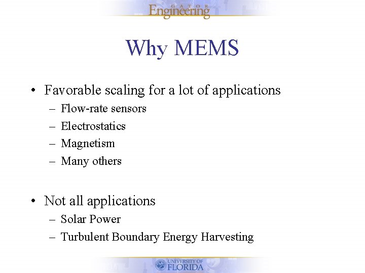 Why MEMS • Favorable scaling for a lot of applications – – Flow-rate sensors