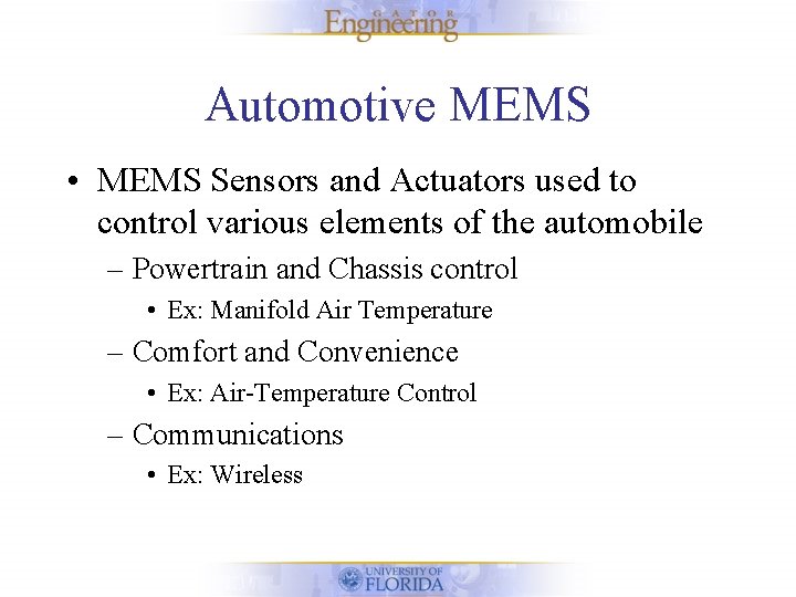 Automotive MEMS • MEMS Sensors and Actuators used to control various elements of the