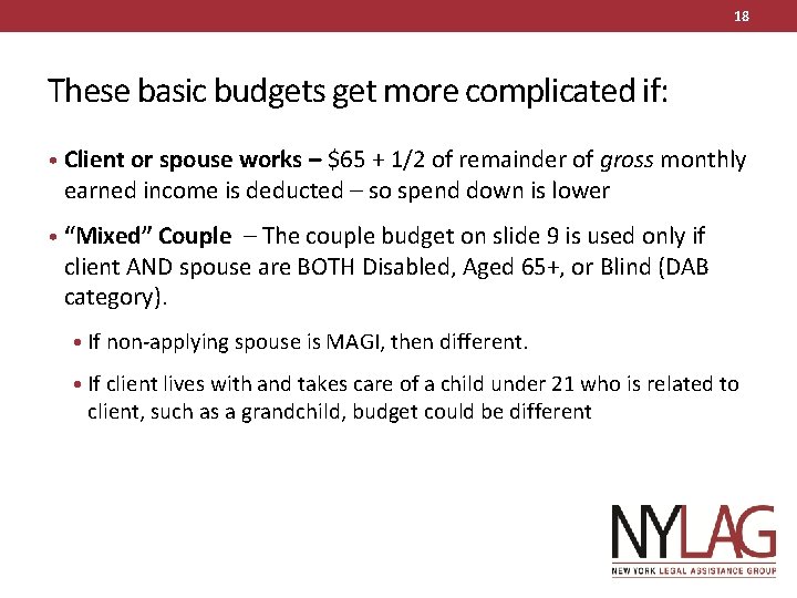 18 These basic budgets get more complicated if: • Client or spouse works –