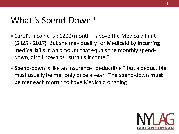 2 What is Spend-Down? • Carol’s income is $1200/month – above the Medicaid limit