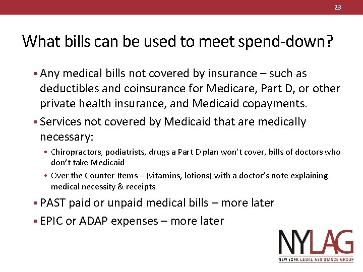 23 What bills can be used to meet spend-down? • Any medical bills not