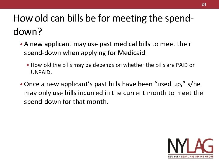 24 How old can bills be for meeting the spenddown? • A new applicant