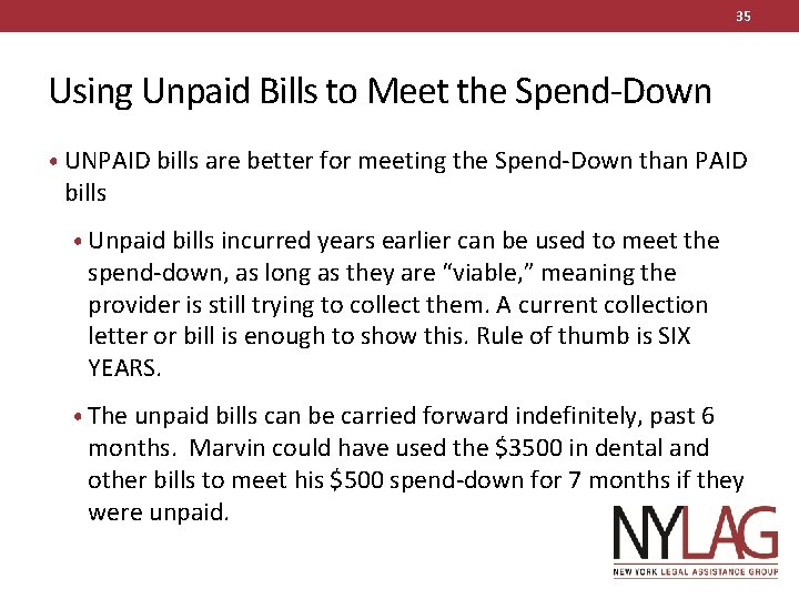 35 Using Unpaid Bills to Meet the Spend-Down • UNPAID bills are better for