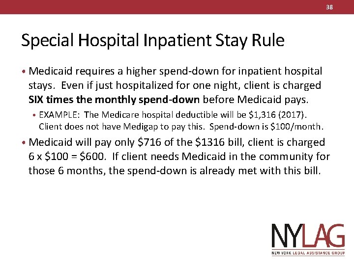 38 Special Hospital Inpatient Stay Rule • Medicaid requires a higher spend-down for inpatient