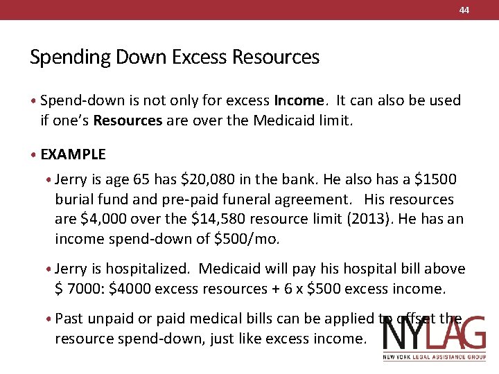44 Spending Down Excess Resources • Spend-down is not only for excess Income. It