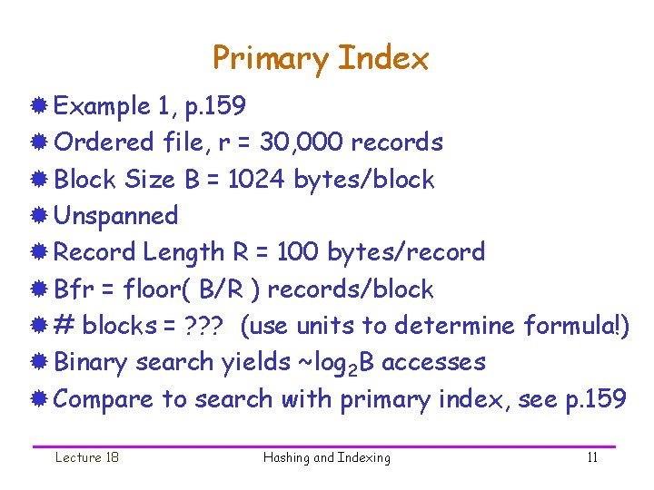 Primary Index ® Example 1, p. 159 ® Ordered file, r = 30, 000
