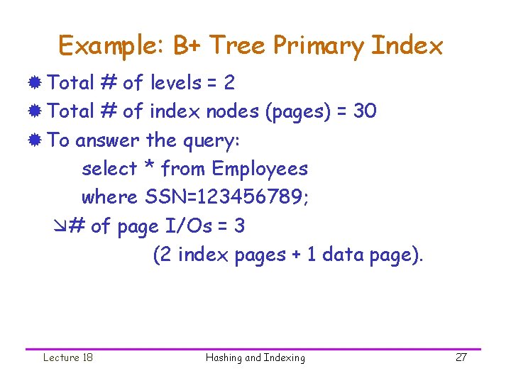 Example: B+ Tree Primary Index ® Total # of levels = 2 ® Total