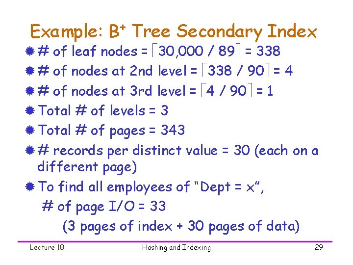 Example: B+ Tree Secondary Index ® # of leaf nodes = 30, 000 /
