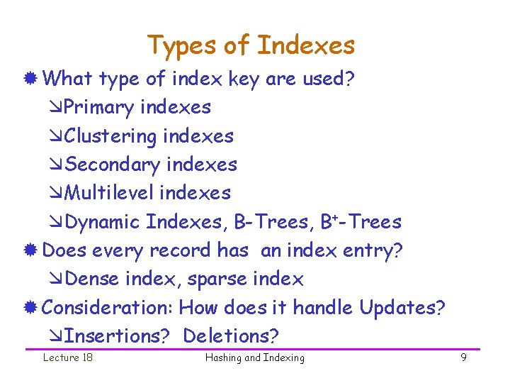 Types of Indexes ® What type of index key are used? æPrimary indexes æClustering