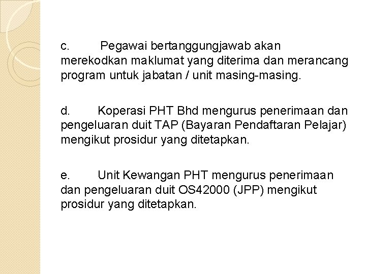 c. Pegawai bertanggungjawab akan merekodkan maklumat yang diterima dan merancang program untuk jabatan /