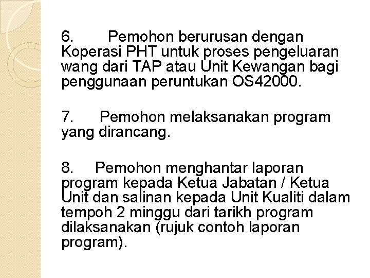 6. Pemohon berurusan dengan Koperasi PHT untuk proses pengeluaran wang dari TAP atau Unit
