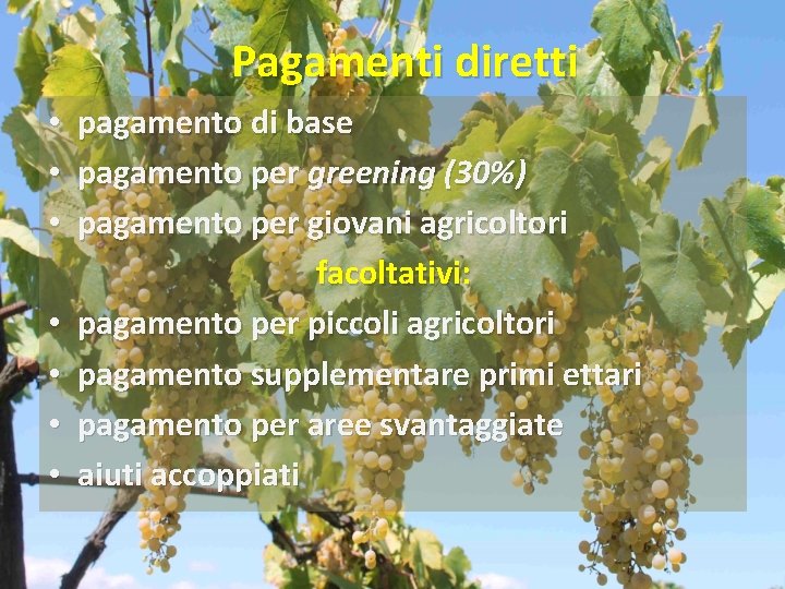 Pagamenti diretti • pagamento di base • pagamento per greening (30%) • pagamento per