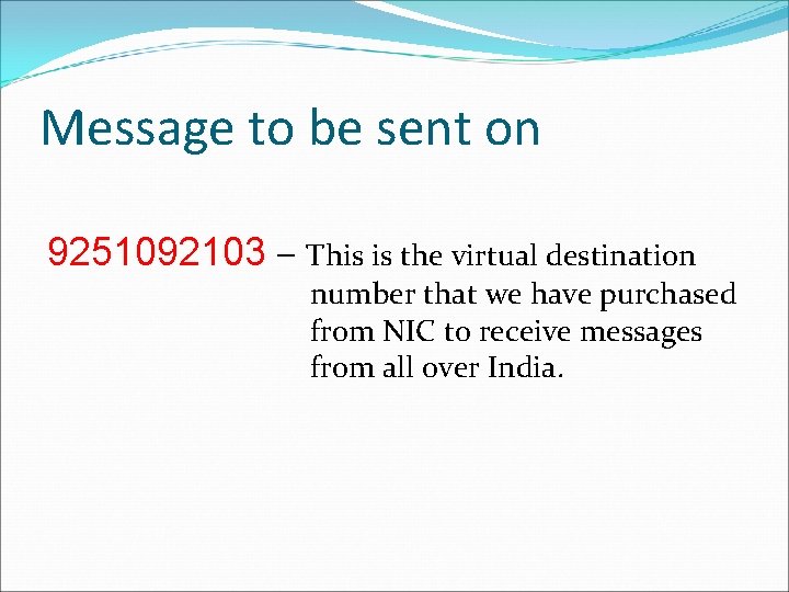 Message to be sent on 9251092103 – This is the virtual destination number that