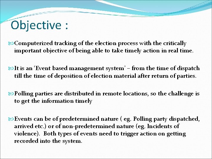 Objective : Computerized tracking of the election process with the critically important objective of