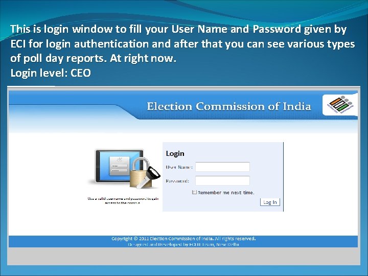 This is login window to fill your User Name and Password given by ECI