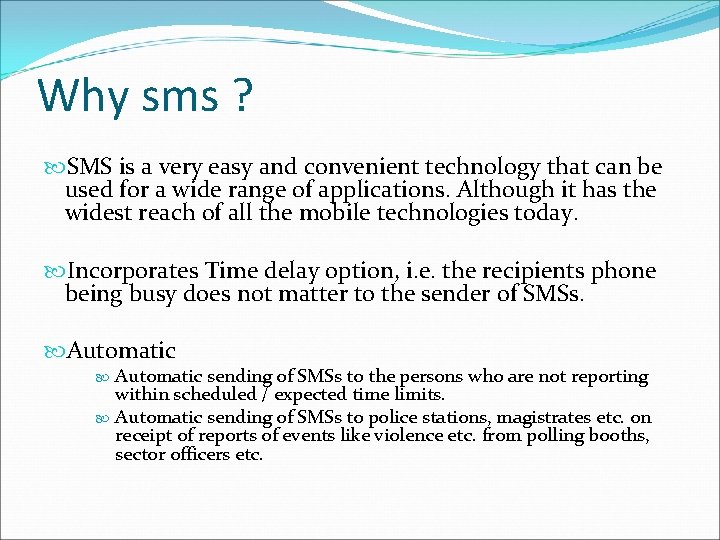 Why sms ? SMS is a very easy and convenient technology that can be
