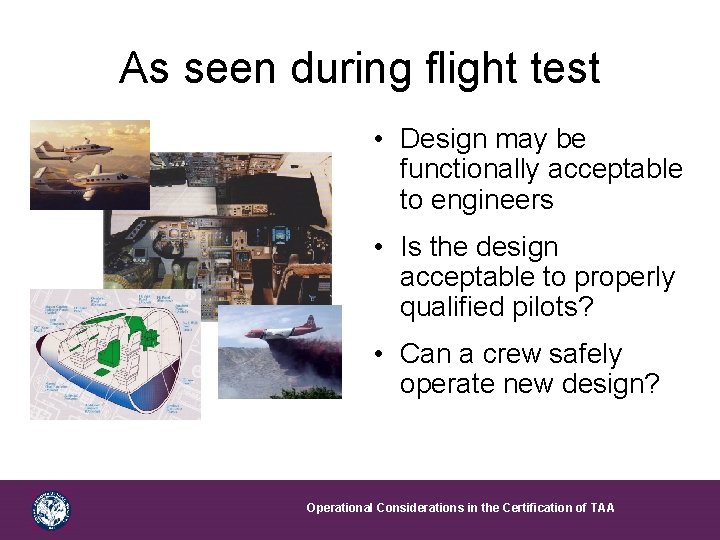 As seen during flight test • Design may be functionally acceptable to engineers •