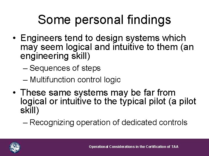 Some personal findings • Engineers tend to design systems which may seem logical and