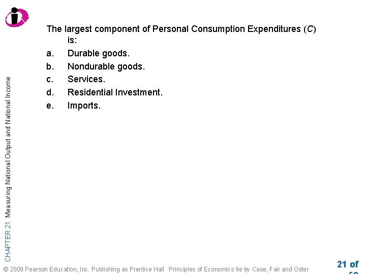 CHAPTER 21 Measuring National Output and National Income The largest component of Personal Consumption