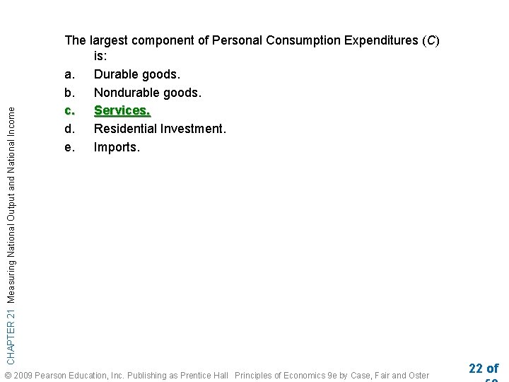 CHAPTER 21 Measuring National Output and National Income The largest component of Personal Consumption