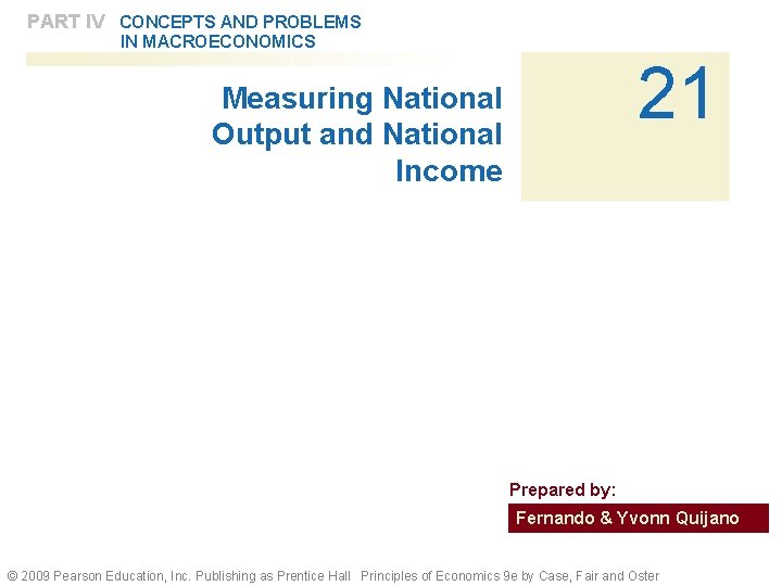 PART IV CONCEPTS AND PROBLEMS IN MACROECONOMICS 21 Measuring National Output and National Income
