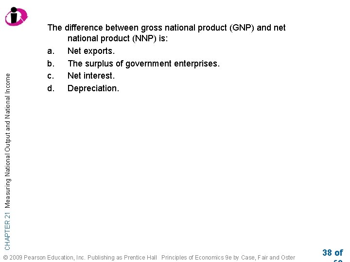 CHAPTER 21 Measuring National Output and National Income The difference between gross national product