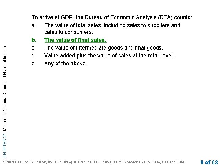 CHAPTER 21 Measuring National Output and National Income To arrive at GDP, the Bureau