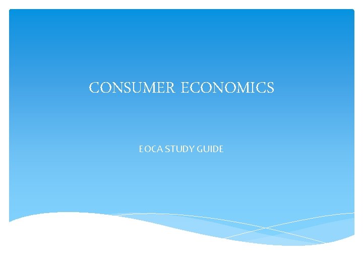 CONSUMER ECONOMICS EOCA STUDY GUIDE 