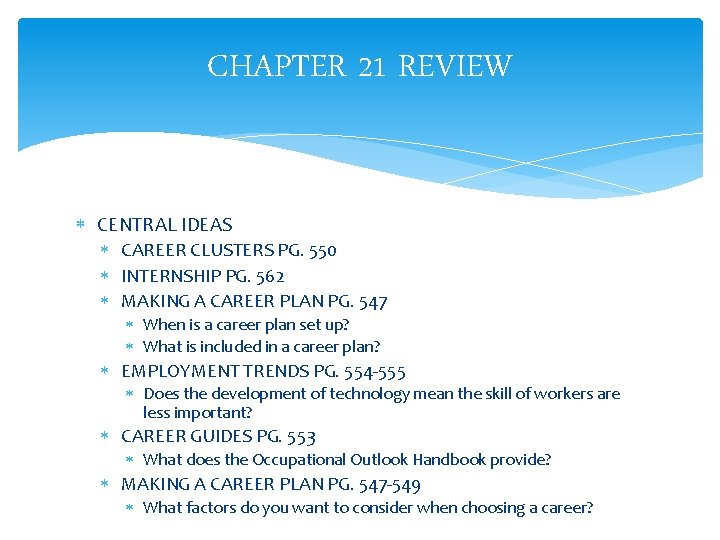 CHAPTER 21 REVIEW CENTRAL IDEAS CAREER CLUSTERS PG. 550 INTERNSHIP PG. 562 MAKING A