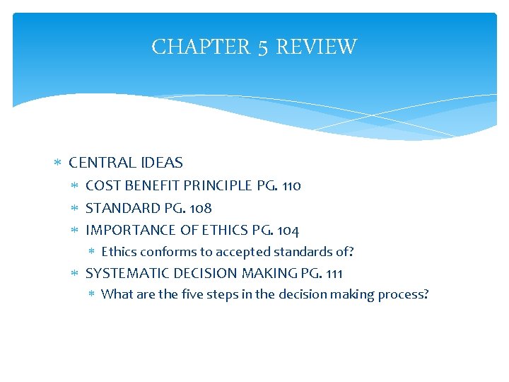 CHAPTER 5 REVIEW CENTRAL IDEAS COST BENEFIT PRINCIPLE PG. 110 STANDARD PG. 108 IMPORTANCE