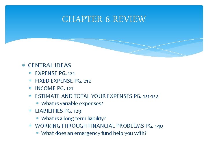 CHAPTER 6 REVIEW CENTRAL IDEAS EXPENSE PG. 121 FIXED EXPENSE PG. 212 INCOME PG.