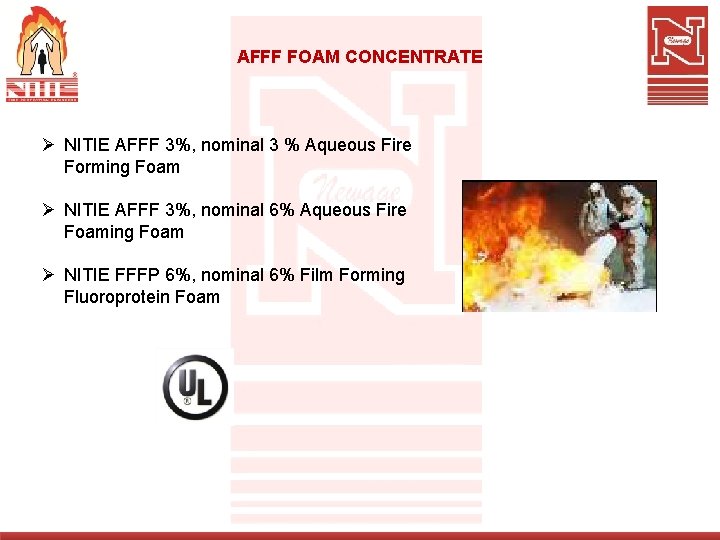 AFFF FOAM CONCENTRATE Ø NITIE AFFF 3%, nominal 3 % Aqueous Fire Forming Foam