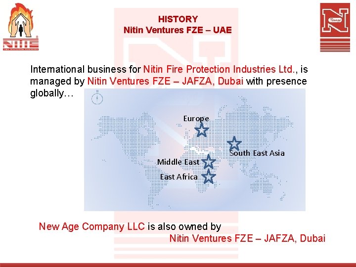 HISTORY Nitin Ventures FZE – UAE International business for Nitin Fire Protection Industries Ltd.