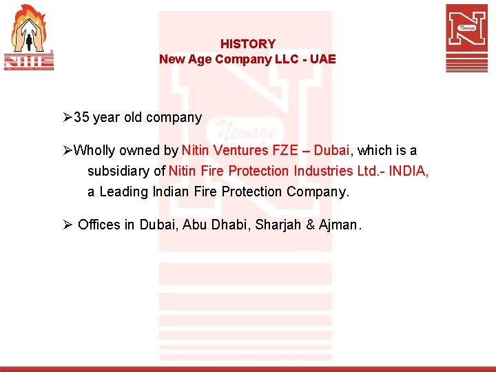 HISTORY New Age Company LLC - UAE Ø 35 year old company ØWholly owned