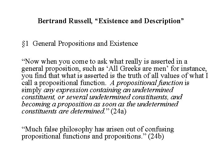Bertrand Russell, “Existence and Description” § 1 General Propositions and Existence “Now when you
