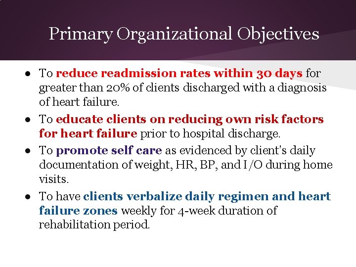Primary Organizational Objectives ● To reduce readmission rates within 30 days for greater than