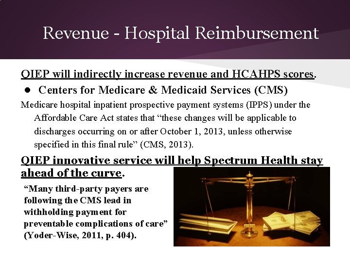 Revenue - Hospital Reimbursement QIEP will indirectly increase revenue and HCAHPS scores. ● Centers