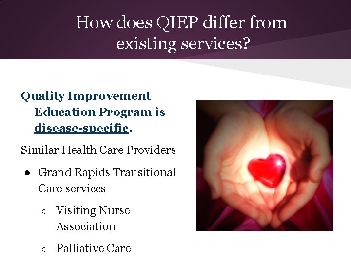 How does QIEP differ from existing services? Quality Improvement Education Program is disease-specific. Similar